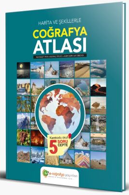 E-COĞRAFYA HARİTA VE ŞEKİLLERLE COĞRAFYA ATLASI