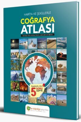 E-COĞRAFYA HARİTA VE ŞEKİLLERLE COĞRAFYA ATLASI