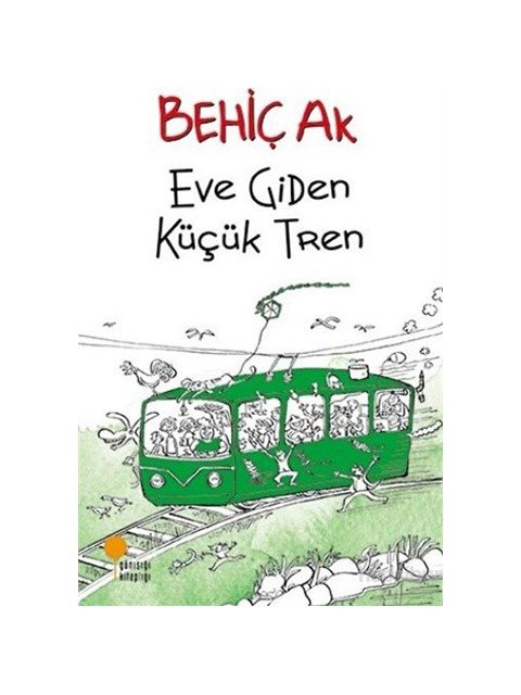 Eve Giden Küçük Tren - Behiç Ak