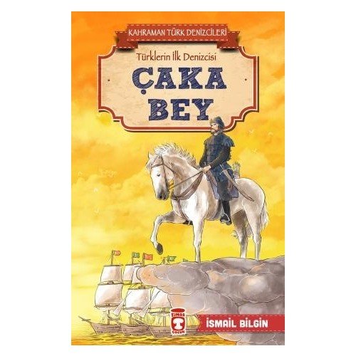 Çaka Bey-Kahraman Türk Denizcileri