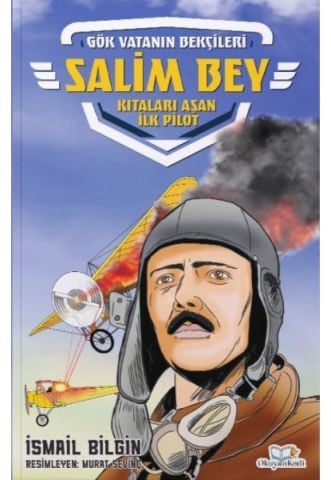 Salim Bey Kıtaları Aşan İlk Pilot – İsmail Bilgin (Gök Vatanın Bekçileri)